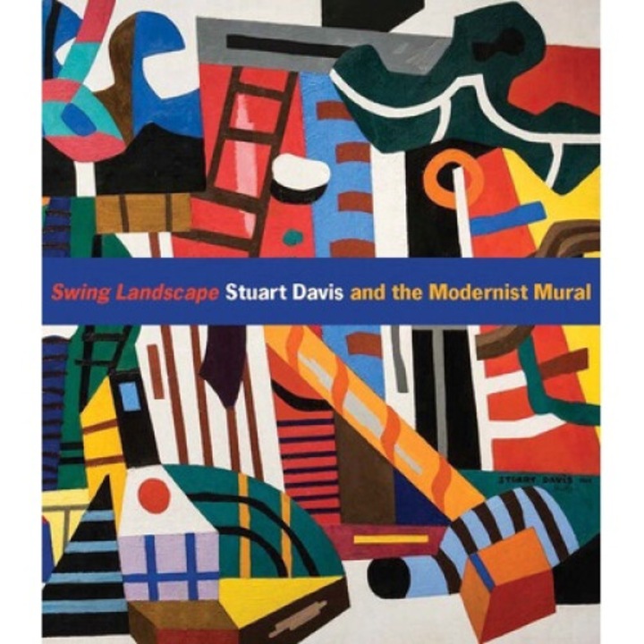 Swing Landscape: Stuart Davis And The Modernist Mural - Jennifer Mccomas