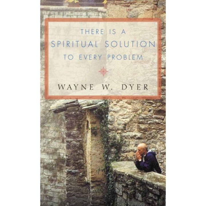 There Is A Spiritual Solution To Every Problem - Wayne W. Dyer