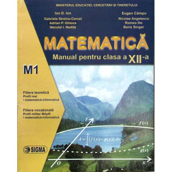 Matematica M1 - I. D. Ion, N. Nedita, A. Ghioca, N. Angelescu, E. Campu, G. Streinu Cercel, B. Singer, R. Ilie