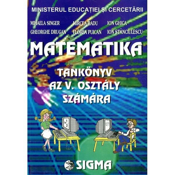 Matematica. Manual. Maghiara - M. Singer, M. Radu, F. Puican, I. Ghica, I. Stanciulescu