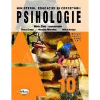 Manual psihologie pentru clasa a X-a - Mielu Zlate, Tinca Cretu, Nicolae Mitrofan, Mihai Anitei Manual psihologie pentru clasa a X-a - Mielu Zlate, Tinca Cretu, Nicolae Mitrofan, Mihai Anitei