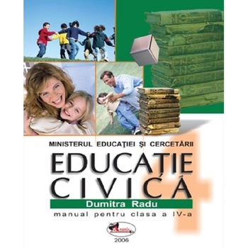 Educatie civica - Clasa 4 - Manual - Dumitra Radu Educatie civica - Clasa 4 - Manual - Dumitra Radu