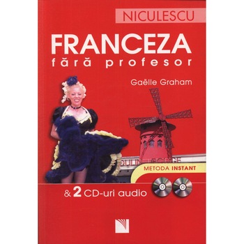 Franceza fara profesor + 2 CD-uri audio - Gaelle Graham Franceza fara profesor + 2 CD-uri audio - Gaelle Graham