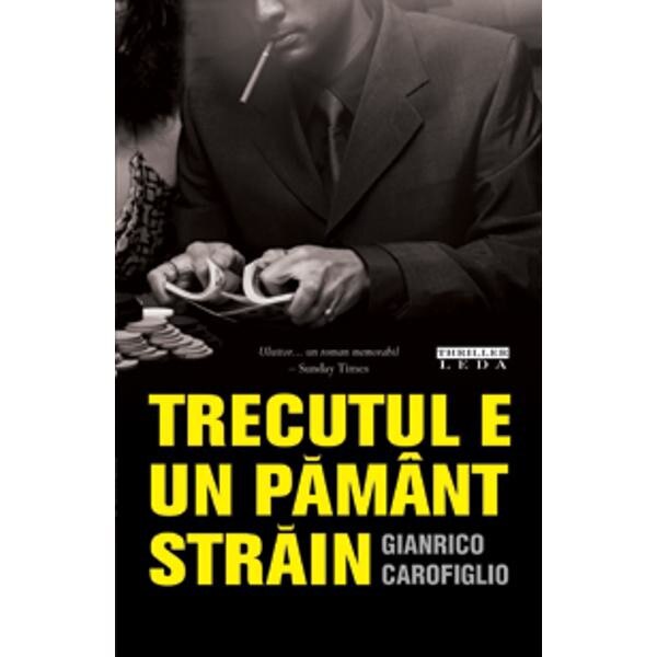 Trecutul e un pamant strain - Gianrico Carofiglio