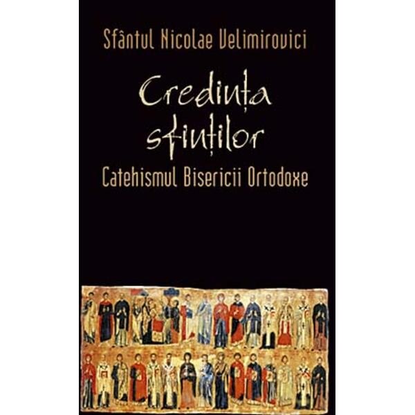 Credinta sfintilor, catehism - Sf.Nicolae Velimirovici