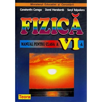 Fizica - Clasa 6 - Manual - Constantin Corega, Dorel Haralamb, Seryl Talpalaru Fizica - Clasa 6 - Manual - Constantin Corega, Dorel Haralamb, Seryl Talpalaru