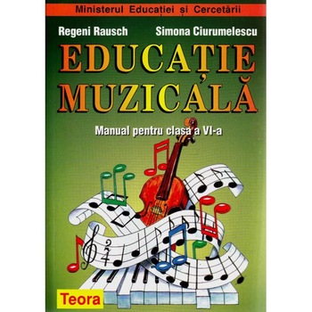 Educatie muzicala - Clasa 6 - Manual - Regeni Rausch , Simona Ciurumelescu Educatie muzicala - Clasa 6 - Manual - Regeni Rausch , Simona Ciurumelescu