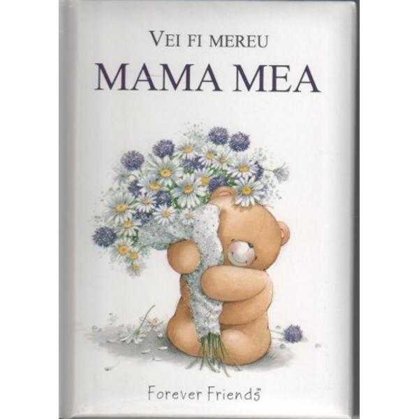 Vei fi mereu mama mea