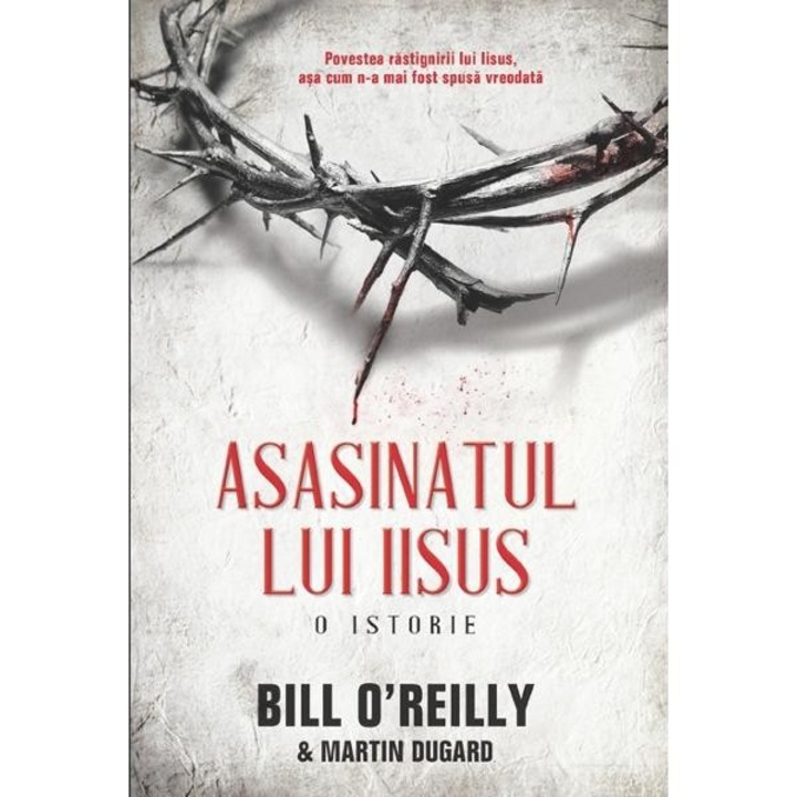 Asasinatul Lui Iisus, Rao, Bill O Reilly, Martin Dugard