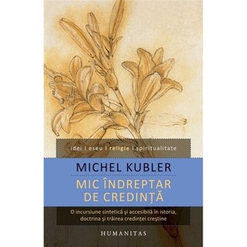 Mic indreptar de credinta - Michel Kubler Mic indreptar de credinta - Michel Kubler