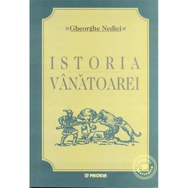 Istoria vanatoarei / The history of hunting - Gheorghe Nedici