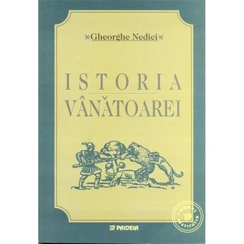 Istoria vanatoarei / The history of hunting - Gheorghe Nedici Istoria vanatoarei / The history of hunting - Gheorghe Nedici