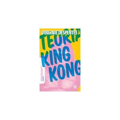 Teoria King Kong - Virginie Despentes