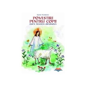 Povestiri pentru copii - Ileana Vasilescu Povestiri pentru copii - Ileana Vasilescu