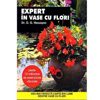 Expert in vase cu flori - Dr. D. G. Hessayon Expert in vase cu flori - Dr. D. G. Hessayon