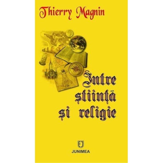 Intre stiinta si religie - Thierry Magnin
