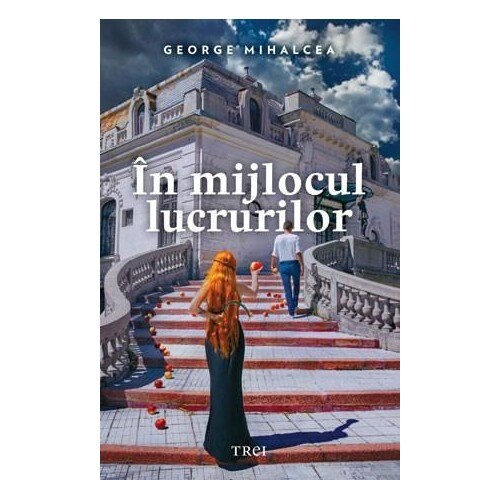 In mijlocul lucrurilor - George Mihalcea