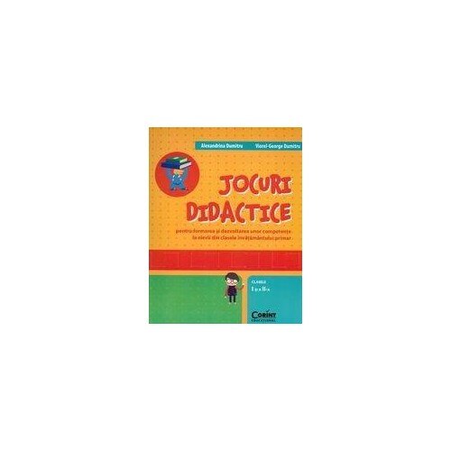 Jocuri didactice - Cls. I-II - Viorel George Dumitru, Alexandrina Dumitru