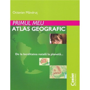 Primul meu atlas geografic - Octavian Mandrut Primul meu atlas geografic - Octavian Mandrut
