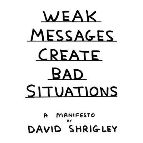 Weak Messages Create Bad Situations