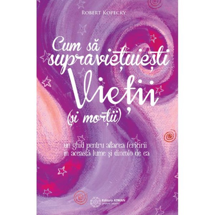 Cum sa supravietuiesti vietii (si mortii) - Robert Kopecky, román nyelvű könyv
