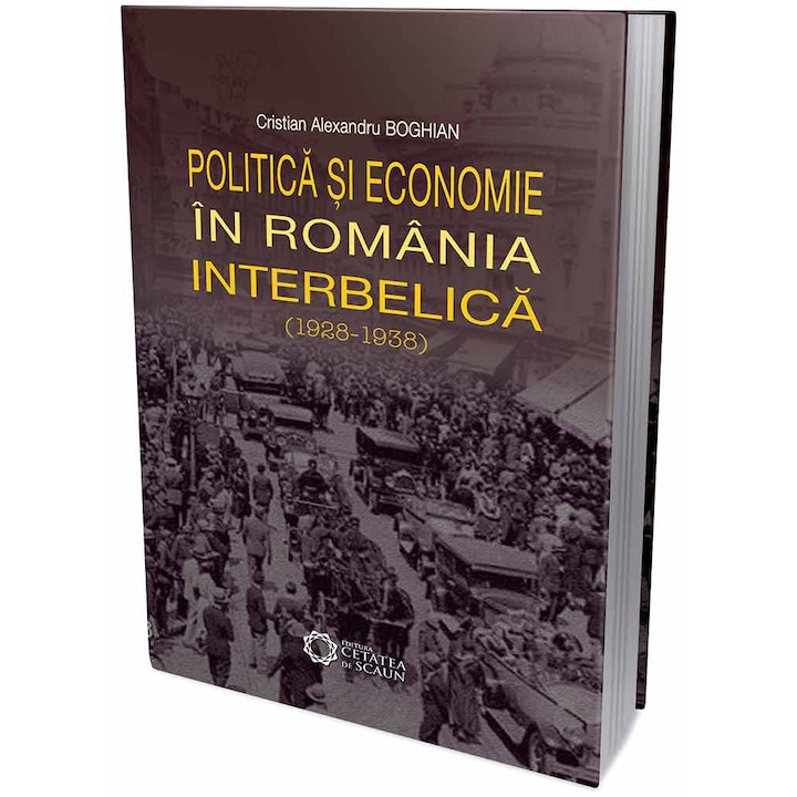 Politica si economie in Romania Interbelica - Cristian Alexandru Boghian