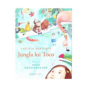 Jungla lui Toco - Lavinia Braniste Jungla lui Toco - Lavinia Braniste