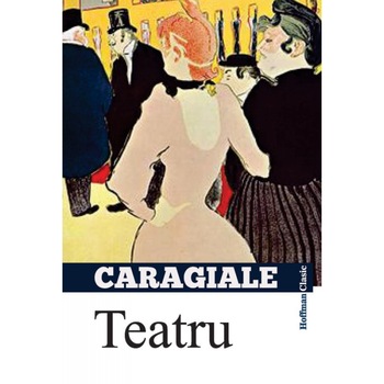 Teatru - Ion Luca Caragiale Teatru - Ion Luca Caragiale