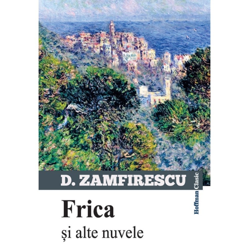 Frica si alte nuvele - Duiliu Zamfirescu