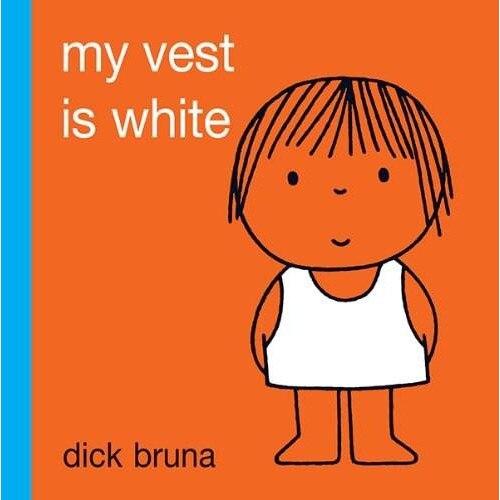 My Vest is White - Dick Bruna