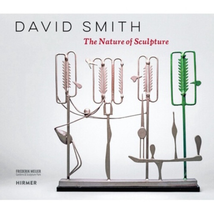 David Smith: The Nature Of Sculpture - Suzanne Ramljak