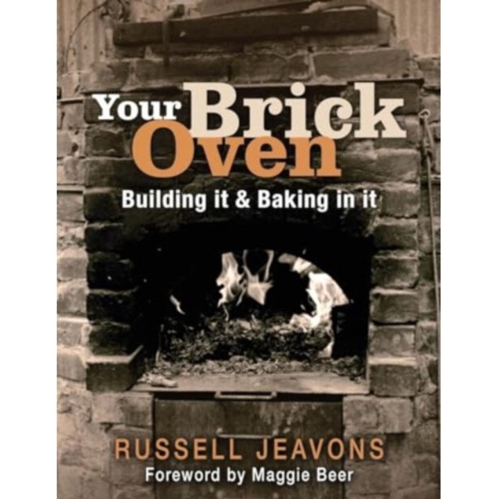 Your Brick Oven: Building It & Baking In It - Russell Jeavons