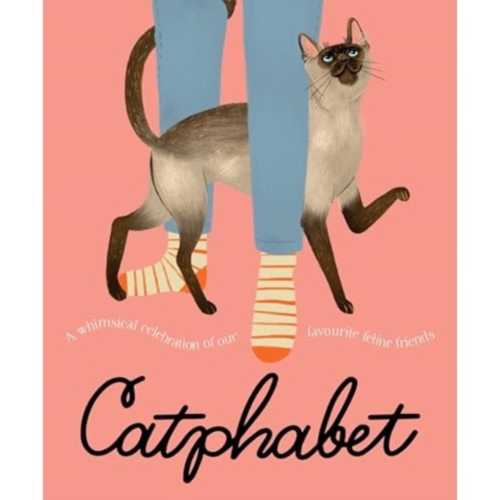 Catphabet: A Whimsical Celebration Of Our Favourite Feline Friends, For Fans Of Grumpy Cat And What Cats Want - Harper By Design