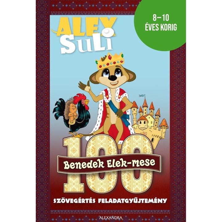 Alexandra: Alex suli - 100 Benedek Elek mese szövegértés