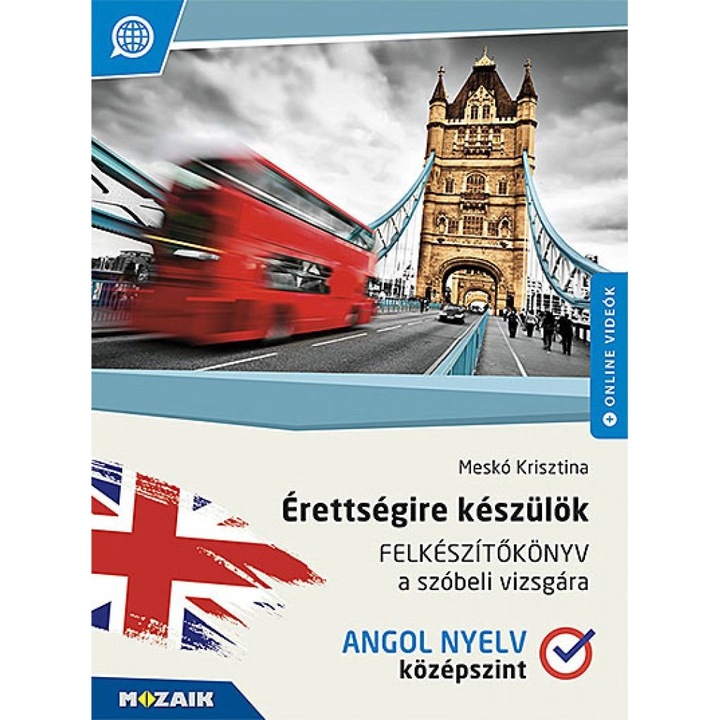 Meskó Krisztina; Érettségire készülök ? Felkészítőkönyv a szóbeli vizsgára ? Angol nyelv, középszint (MS-2378U)
