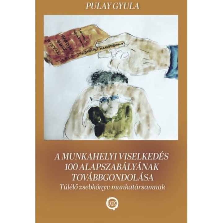 Dr. Pulay Gyula Zoltán: A munkahelyi viselkedés 100 alapszabályának továbbgondolása