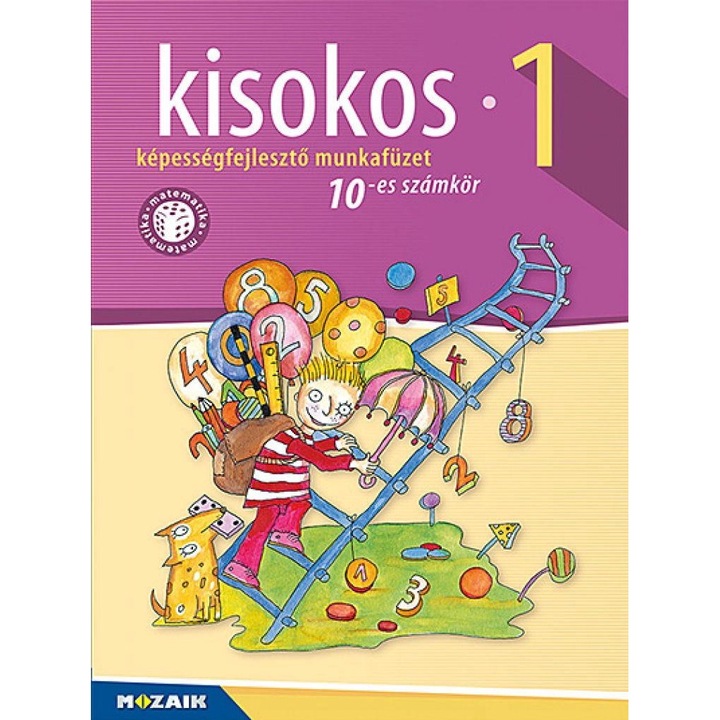 Lázár Kálmánné; Kisokos 1. ? Képességfejlesztő matematika-munkafüzet, 10-es számkör ( MS-1541V)