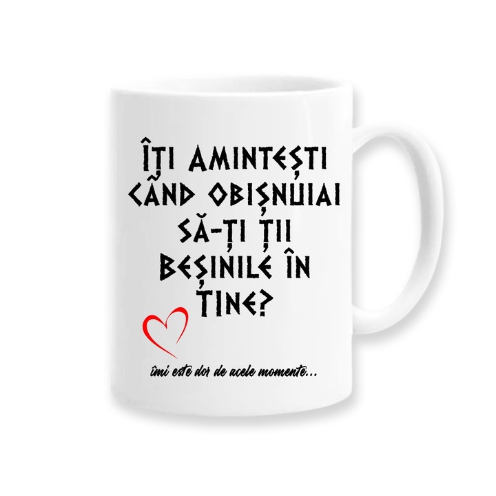 Cana personalizata cu mesaj amuzant: "iti amintesti cand obisnuiai sa-ti tii besinile in tine?", Betaprint, 330ml, alba, ceramica
