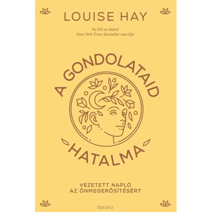 Louise L. Hay: A gondolataid hatalma