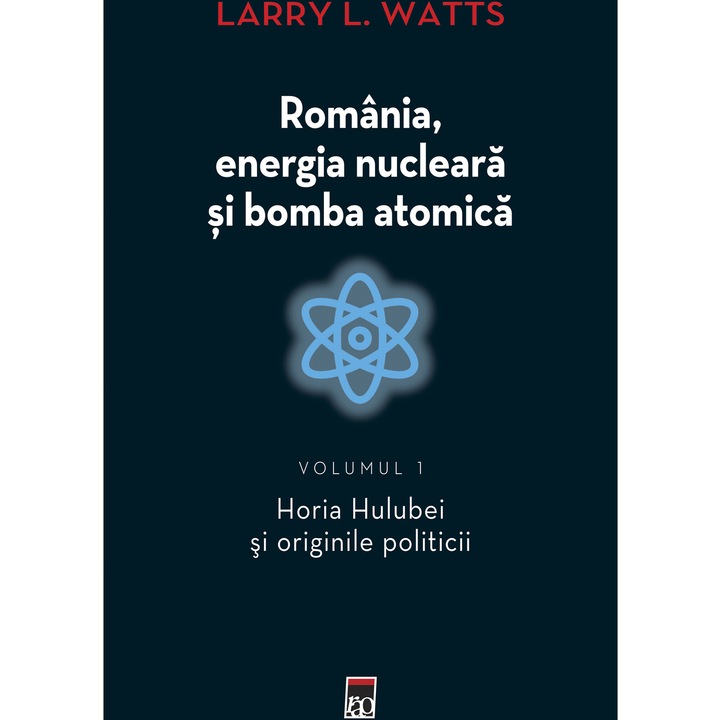 Romania, energia nucleara si bomba atomica, Larry L. Watts