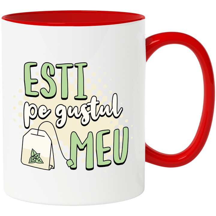 Cana cu Plic De Ceai Cu Menta Text Esti pe gustul Meu, Bautura Calda, Ceramica, 330ML, cu Maner Rosu