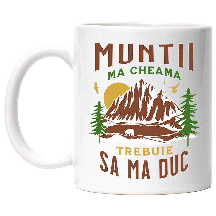 Cana cu Munte Inalt Apus De Soare Text Muntii Ma Cheama Trebuie sa Ma Duc, natura, padure, Ceramica, 330ML, cu Maner Alb
