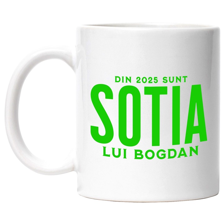 Cana cu Cuplu Casnicie Casatorie Text Din 2025 Sunt Sotia Lui Bogdan, Familie, Ceramica, 330ML, cu Maner Alb