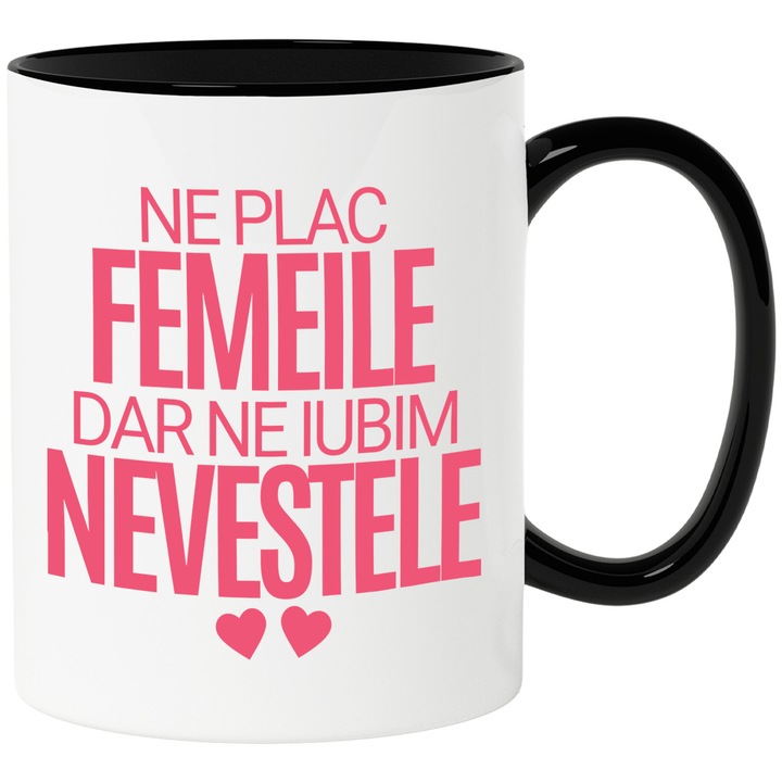Cana cu Inimioare Rosii Text Ne Plac Femeile Dar Ne Iubim nevestele, Dragoste, Casnicie, Cuplu, Ceramica, 330ML, cu Maner Negru