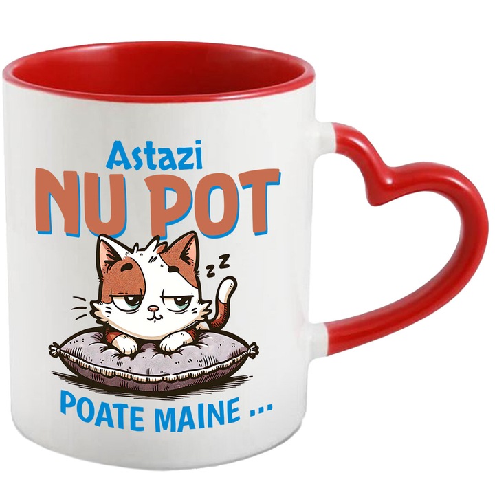 Cana cu Pisica haioasa Pe Perna Pufoasa Text Astazi Nu Pot Poate Maine, Iubitorii De Animale, Ceramica, 330ML, cu Maner Inima Rosie