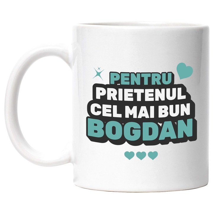 Cana cu Cei mai Buni Prieteni dedicatie text Bogdan Inimi Si Stele Dragoste Apreciere, Ceramica, 330ML, cu Maner Alb