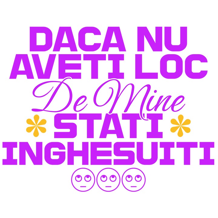 Sticker cu Mesaj In Limba Romana Flori Colorate Smiley Face Text Daca Nu Ai Loc De Mine Stati Inghesuiti cu Margini Albe, PVC Vinyl 10 cm