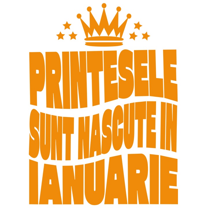 Sticker cu Coroan Regala Printesa Stele Stralucitoare Text In Limba Romana Printesele Sunt Nascute In Ianuarie cu Margini Albe, PVC Vinyl 90 cm