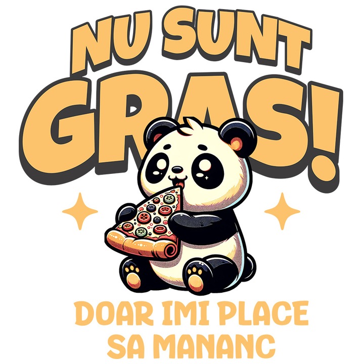 Sticker cu Panda Gras Cu Felie Pizza Vesel Text Haios Iubitorii De Mancare Nu Sunt Gras cu Margini Albe, PVC Vinyl 10 cm