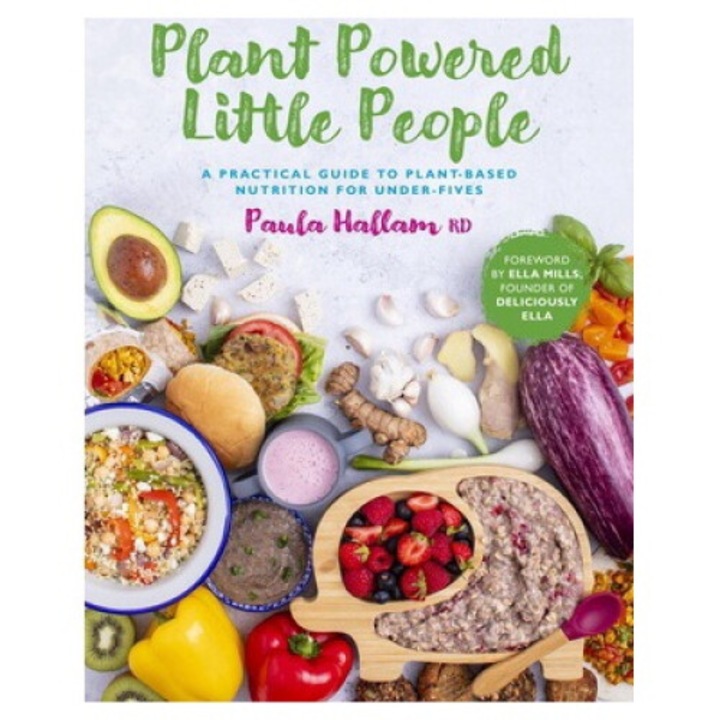 Plant Powered Little People: A Practical Guide To Plant-based Nutrition For Under-fives - Paula Hallam Rd